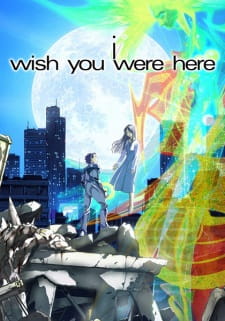 دانلود انیمه I: Wish You Were Here